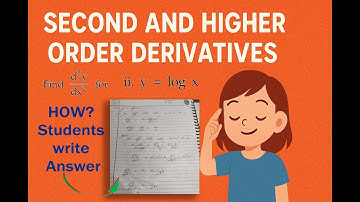 Differentiation | y= log x | SECOND & HIGHER ORDER DERIVATIVE | how students answer ? |