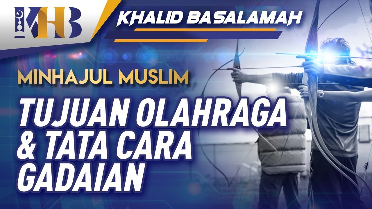 Minhajul Muslim - Bab Muamalah, Pasal Ke-2 | Part 1: Tujuan Olah Raga