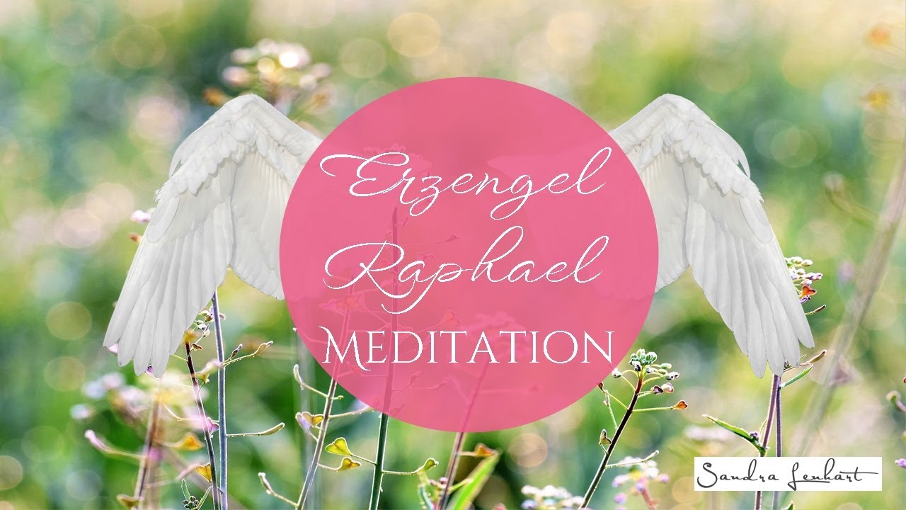 Meditation mit Erzengel Raphael  🌿💗Selbstheilungskräfte von Seele & Körper aktivieren & stärken 💗🌿