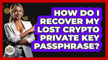 How Do I Recover My Lost Crypto Private Key Passphrase? - CryptoBasics360.com