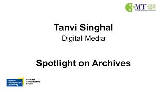 2026 TMU 3MT®: Tanvi Singhal - Spotlight on Archives