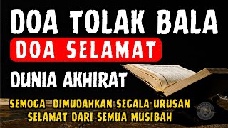 DOA TOLAK BALA - Doa Selamat, Doa Menolak Musibah, Doa Sapu Jagat, Surat Yasin, Ayat Kursi, Ruqyah
