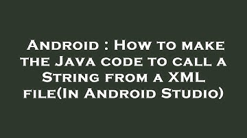 Android : How to make the Java code to call a String from a XML file(In Android Studio)