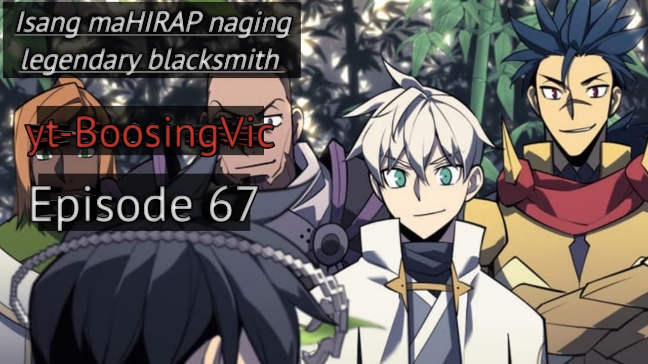 67 Isang mahirap naging legendary blacksmith, para tulunga ang pamilya ...