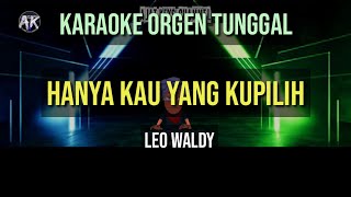 HANYA KAU YANG KUPILIH - LEO WALDY / KARAOKE ORGEN TUNGGAL