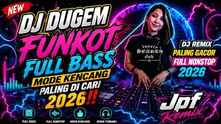DJ DUGEM FUNKOT FULL BASS MODE KENCANG PALING DI CARI 2026‼️DJ REMIX PALING GACOR FULL NONSTOP 2026