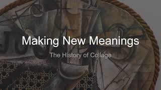 Making New Meaning: The History of Collage