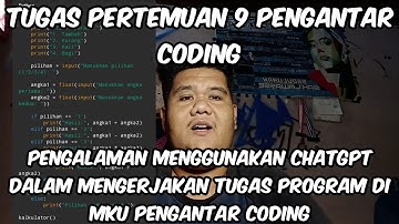 Tugas Pertemuan Ke 9 Pengantar Coding|Pengalaman menggunakan ChatGPT dalam mengerjakan tugas program