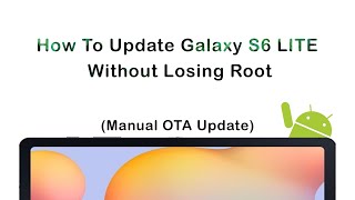 How To Update ROOTED Tablet - Manually Updating Samsung Galaxy S6 LITE KEEP Root! screenshot 5