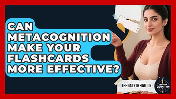 Can Metacognition Make Your Flashcards More Effective? - The Daily Definition
