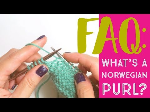 FAQ: How Do You Make a Norwegian Purl?