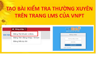 TẠO BÀI KIỂM TRA TRẮC NGHIỆM TRÊN TRANG LMS CỦA VNPT