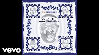 DJ Sumbody - Azul ft. Bean RSA, Prime De 1st, Big Nuz