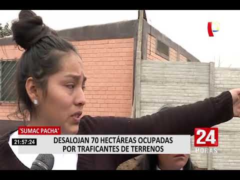 Sumac Pacha: desalojan residentes de 72 hectáreas en conflicto