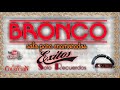 BRONCO PURAS ROMANTICAS VIEJITAS