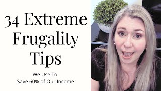 34 Extreme Frugal Tips We use to save 60% of our income