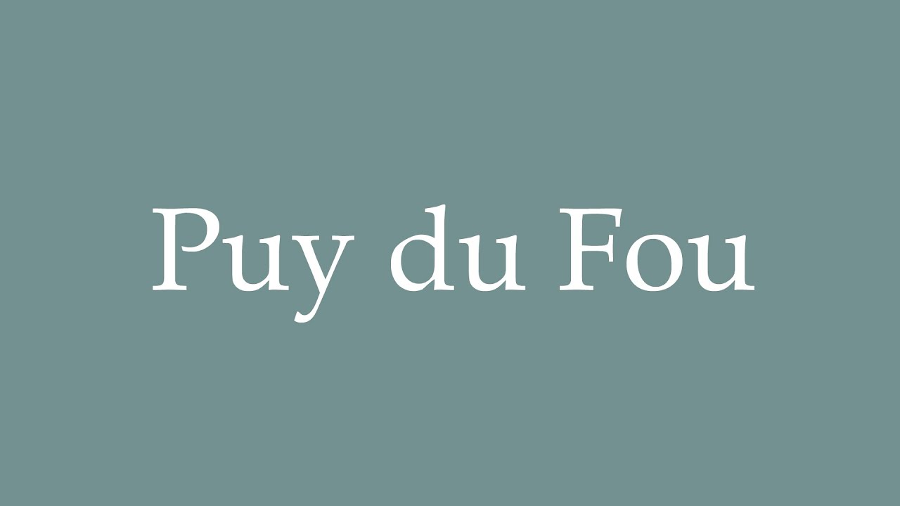How to Pronounce ''Puy du Fou'' Correctly in French YouTube
