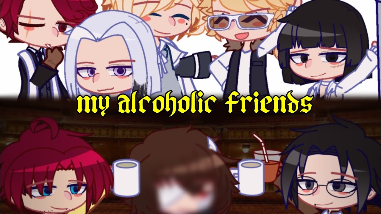 my alcoholic friends | bsd gcmv | gacha club