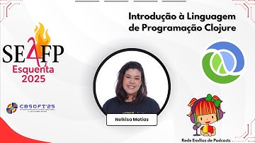 Introdução à Linguagem de Programação Clojure | Esquenta SE4FP 2025 com Nelkisa Matias
