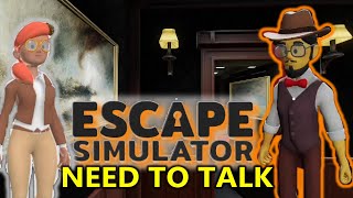 You NEED To Talk! - Escape Simulator