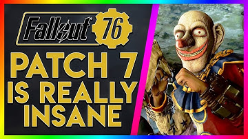 Patch 7 Is Insane! (Fallout 76 Talk)