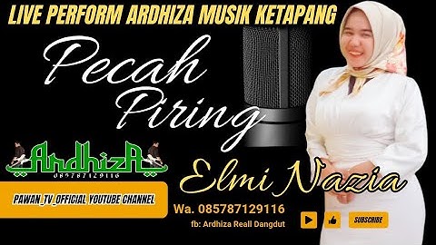 ARDHIZA MUSIK KETAPANG ● ELMI NAZIA ● PECAH PIRING