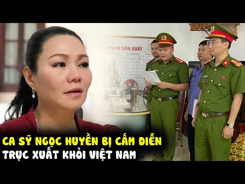 Ca sỹ Ngọc Huyền bị trục xuất khỏi Việt Nam?