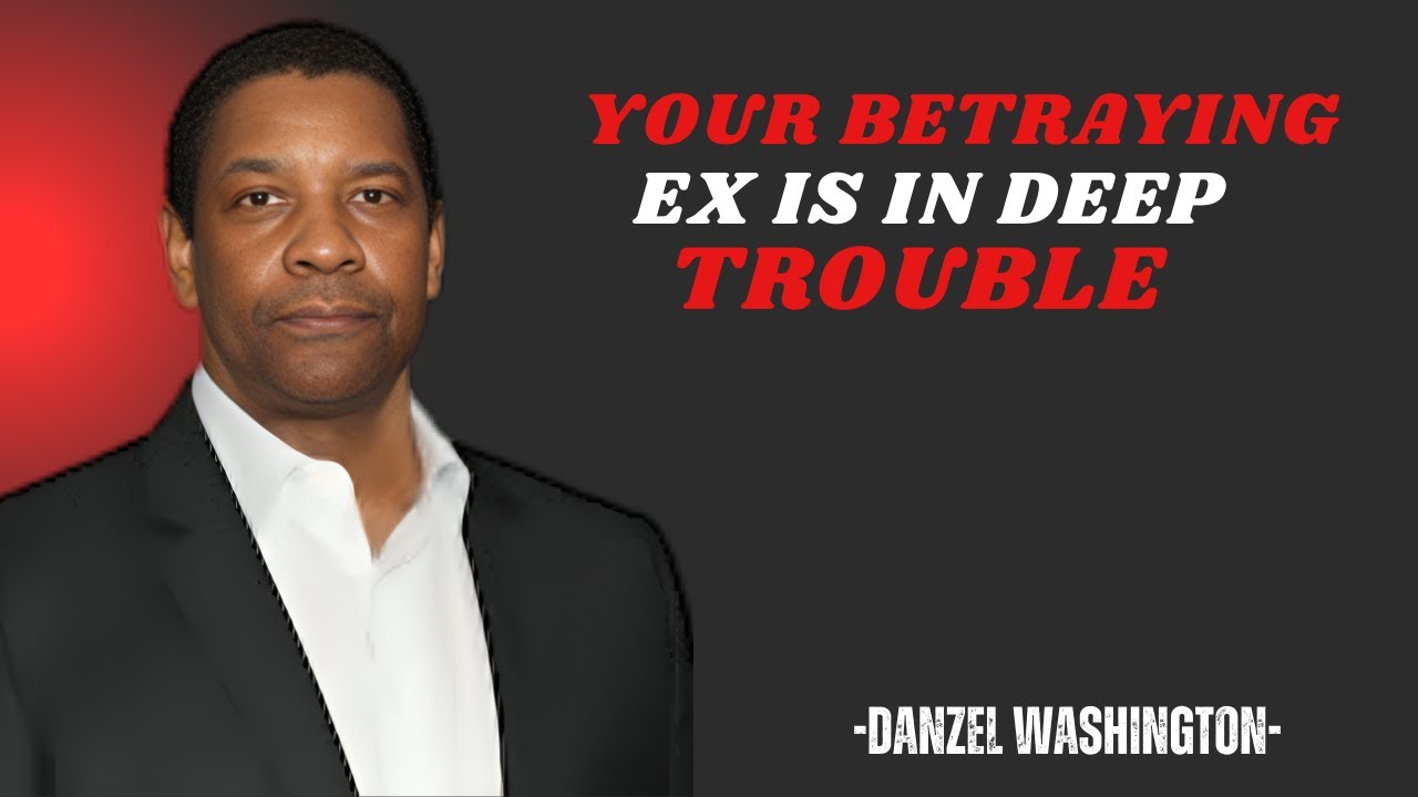 Your Betraying Ex Is in Deep Trouble..! BY DENZEL WASHINGT