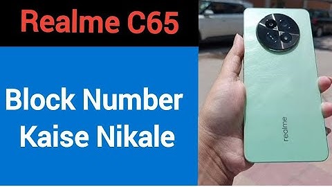 Realme C65 me block number kaise nikale, how to block number