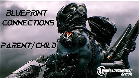 Unreal Tournament Editor Tutorial BP - Child/Parent
