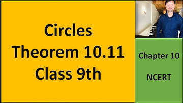 Circles II Theorem 10.11 II NCERT II Class 9 II Math II CBSE
