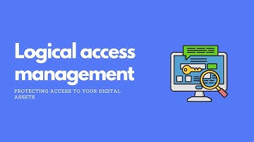 Logical access management : Protecting access to your digital assets