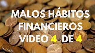 Malos Hábitos Que Nos Mantienen Pobres Financieramente  Video 4 de 4