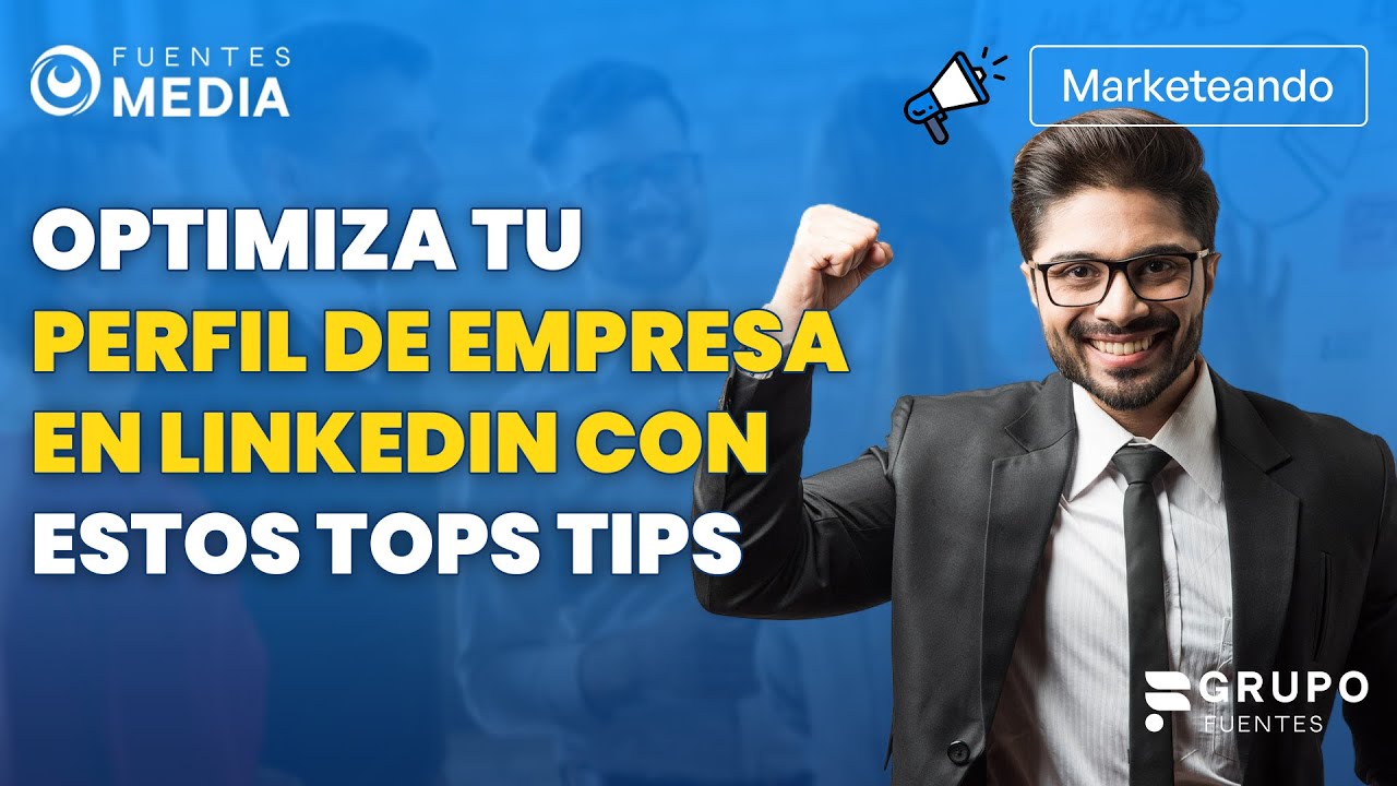 Mejora tu perfil de empresa en LinkedIn | Tips para potenciar tu perfil ...
