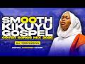 SMOOTH KIKUYU GOSPEL MIX 2026 BEST PRAISE WORSHIP SONGS DJ TROY KENYA 