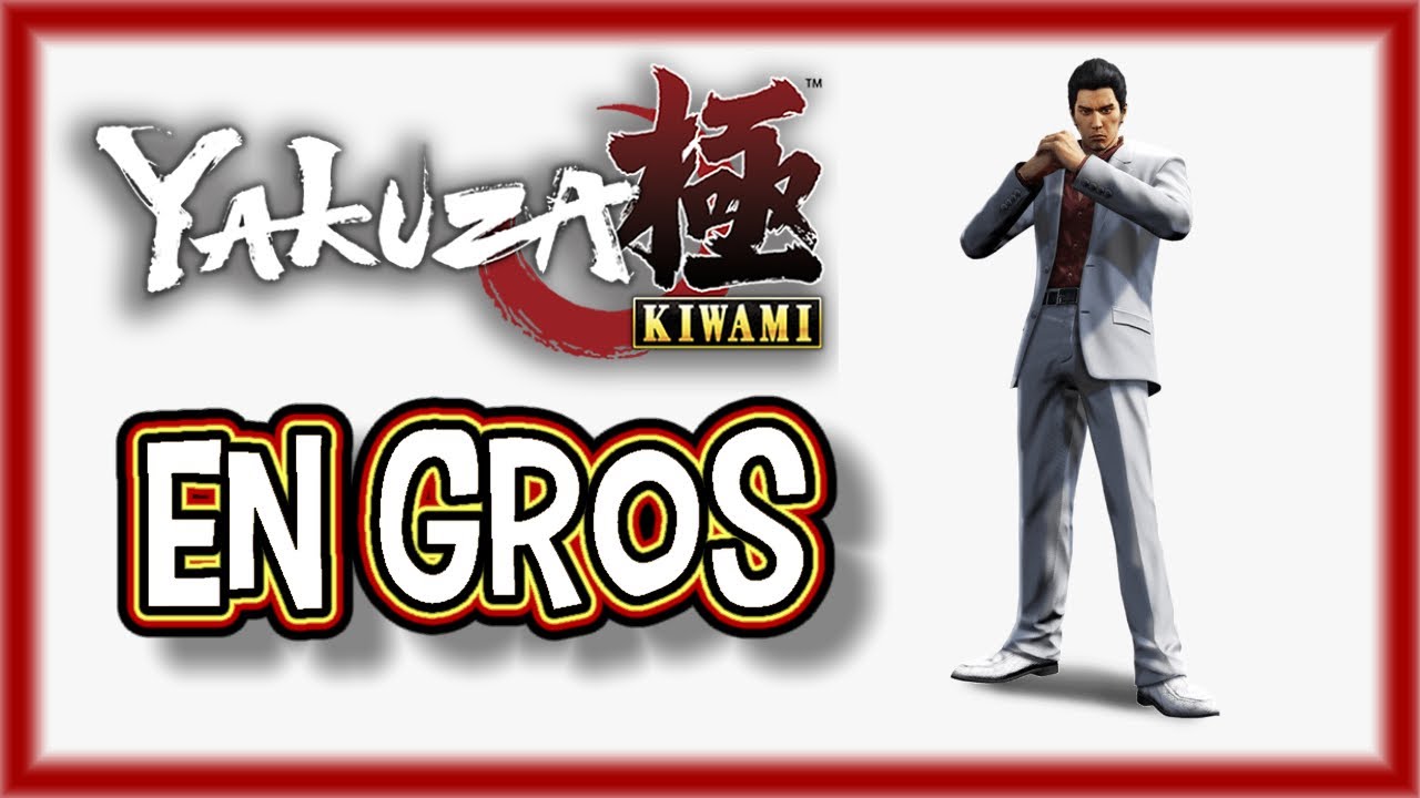 EN GROS #24 : YAKUZA KIWAMI (1/3) | On s'était dit rendez-vous dans 10 ans