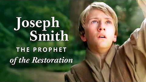 Joseph Smith: The Prophet of the Restoration