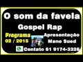 Gospel rap   o som da favela programa 02 2015