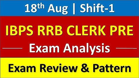 IBPS RRB CLERK PRE 2019 EXAM ANALYSIS & REVIEW || 18th August, 2019 (Shift-1)