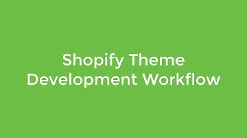 Shopify Theme Development Workflow