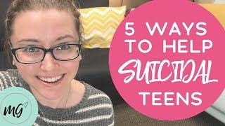 5 Ways to Help Suicidal Teens