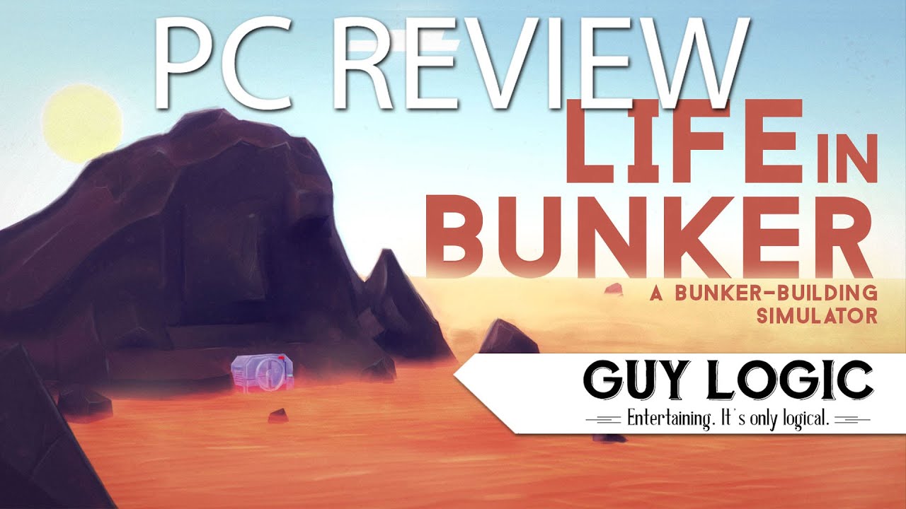 Life in Bunker - Logic Review
