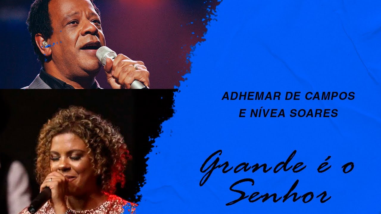 Adhemar de Campos e Nívea Soares | Grande É o Senhor (LETRA) - YouTube