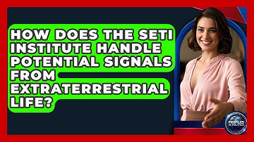 How Does the SETI Institute Handle Potential Signals From Extraterrestrial Life?