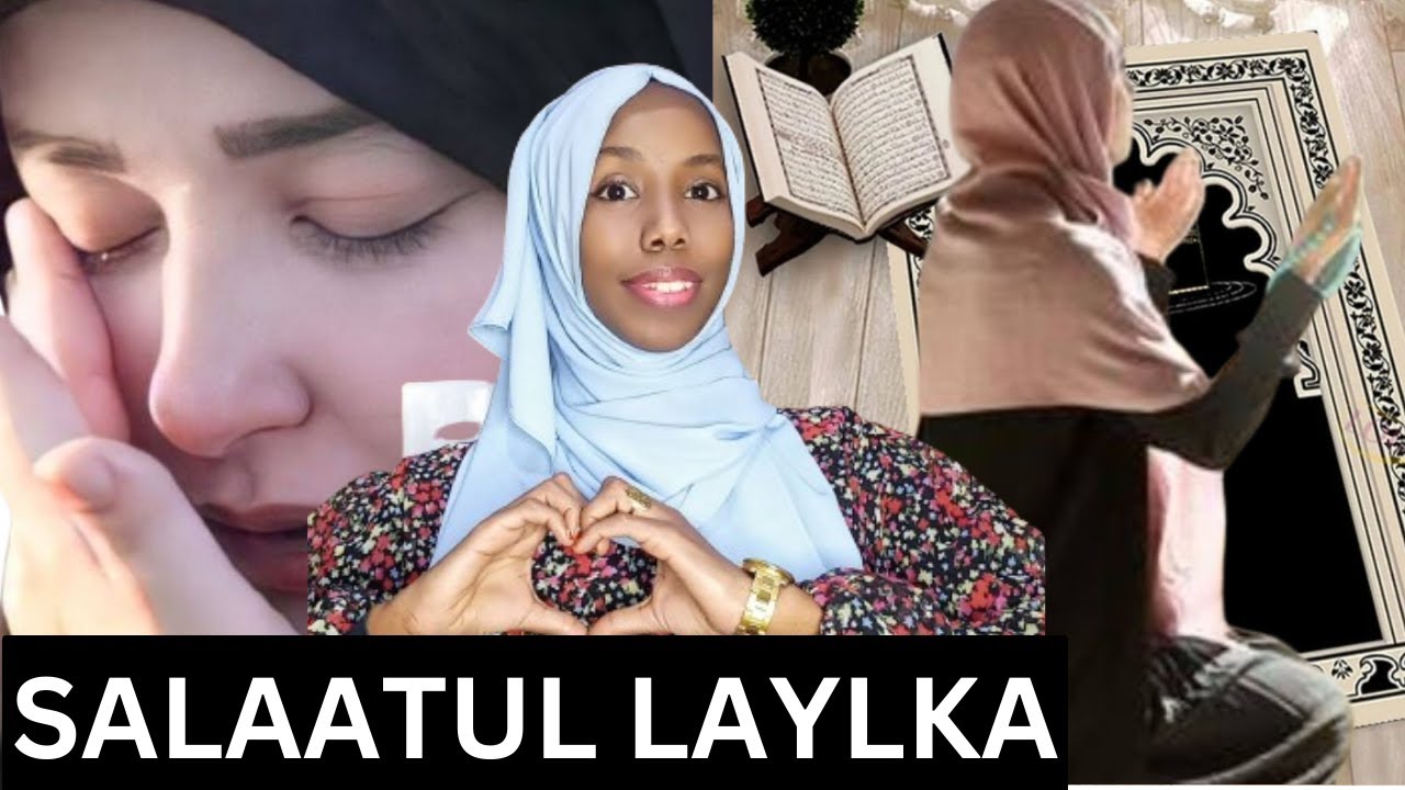 #SALAATULLAYLAKA| SALIGAYGA AYAAN HABEEN KASTE KU OOYI SI AAN CIILKA AGA BAXO OO AAN MAALIN RAJADEED
