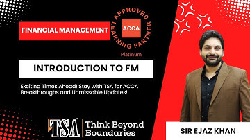 Introduction to Financial Management | First Class | TSA By Sir Ejaz Khan