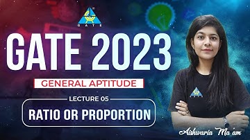 #05 Ratio or Proportion || General Aptitude || GATE 2023 || Aishwaria Ma