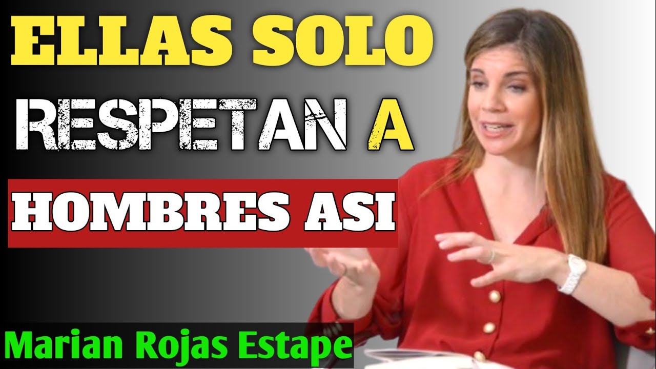 El Único Tipo de Hombre que las Mujeres Respetan | #marianrojasestapé