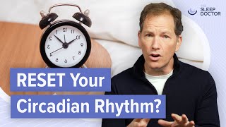 Can you reset your circadian rhythm?