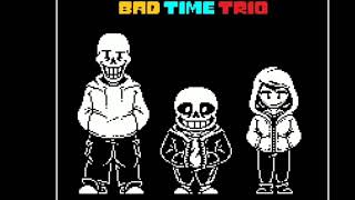 Bad Time Trio ( Storyshift chara, sans, underswap papyrus.)- soundtrack